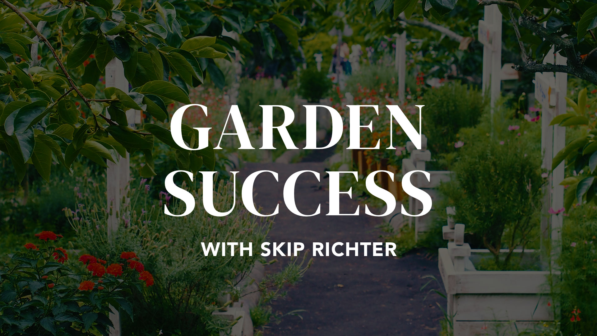 Garden Success with Skip Richter