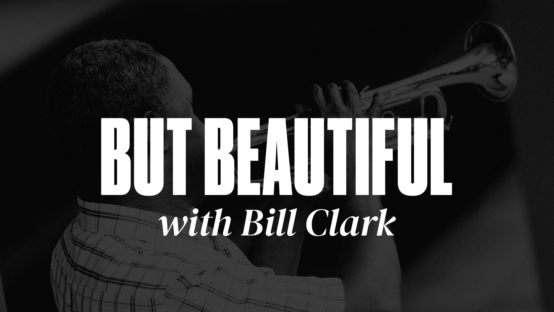 But Beautiful with Bill Clark