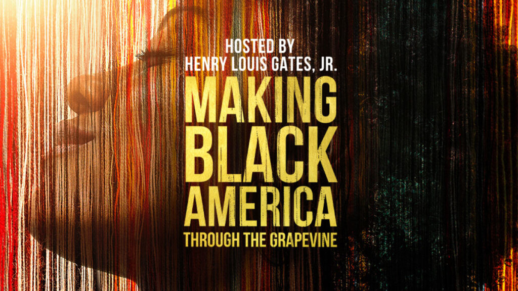 Making Black America: Through the Grapevine - hosted by Henry Louis Gates Jr.