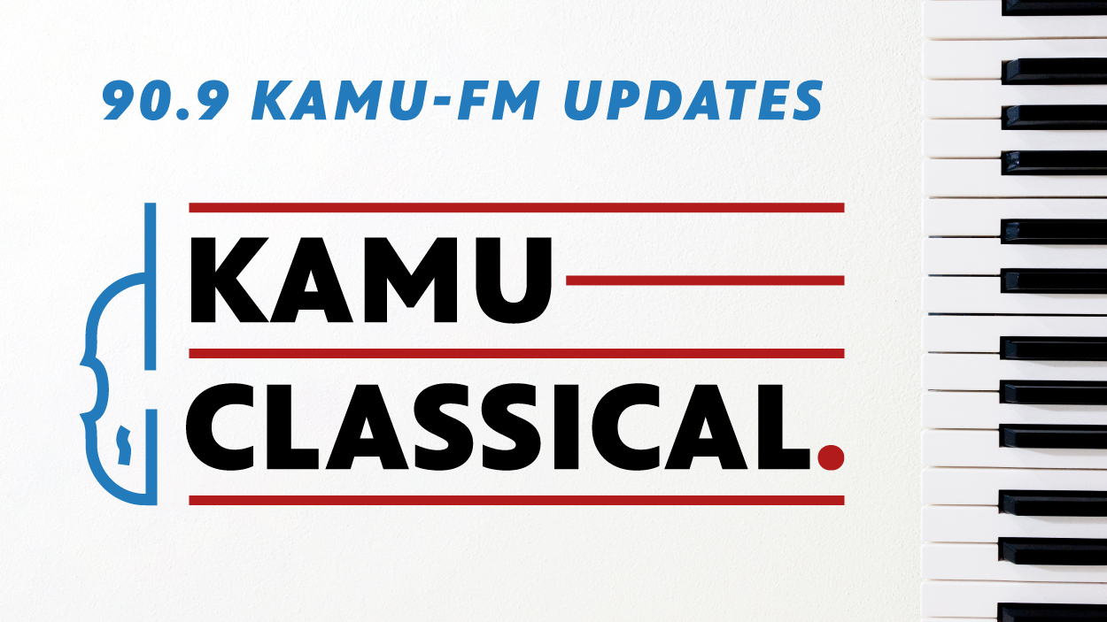 90.9 KAMU-FM Updates & KAMU-Classical