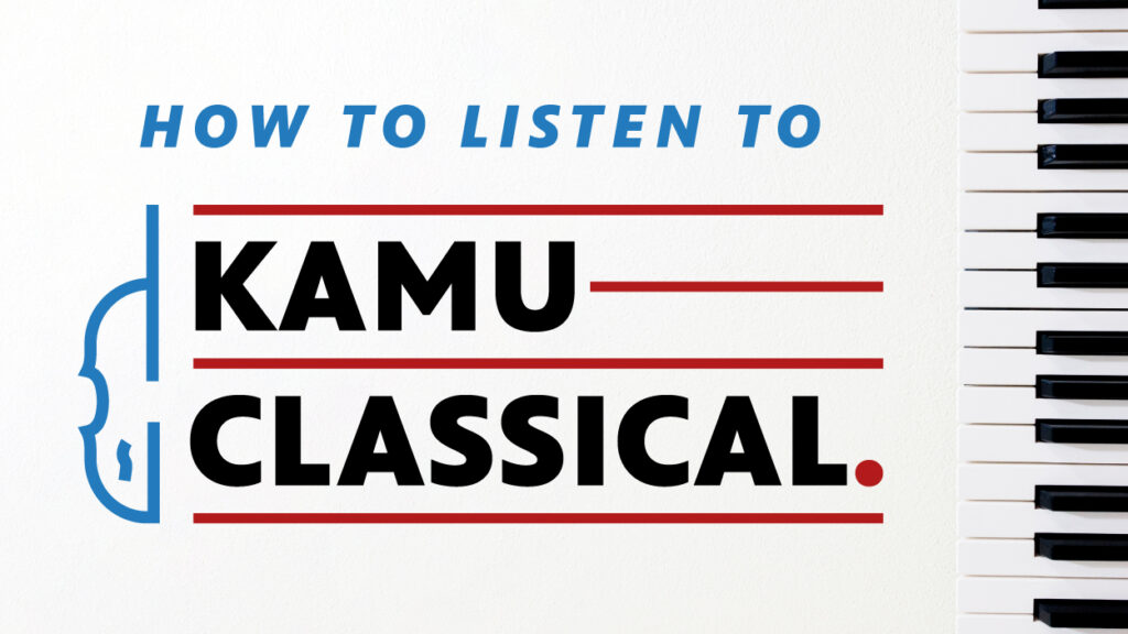 How to Listen to KAMU-Classical