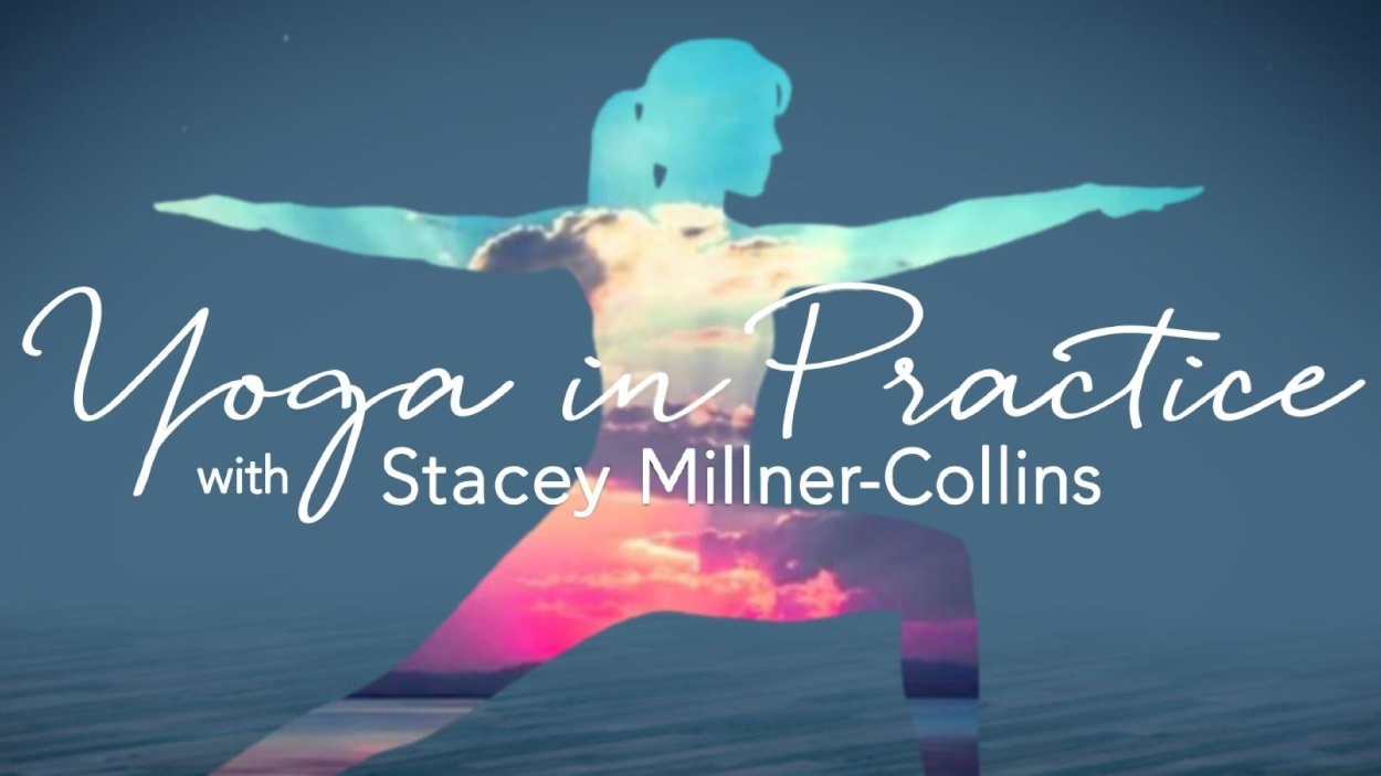 Yoga in Practice with Stacey Millner-Collins