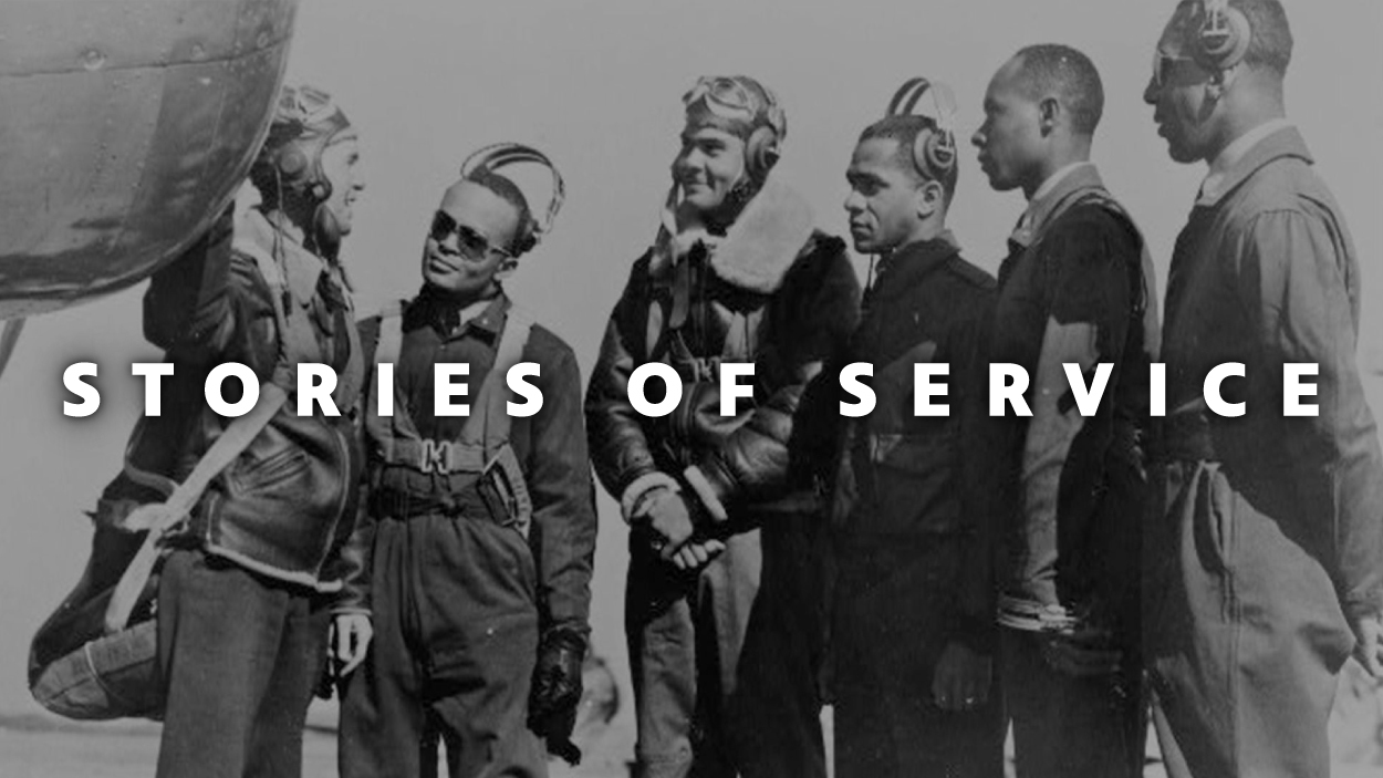 Stories of Service written over a picture of the Tuskegee Airmen