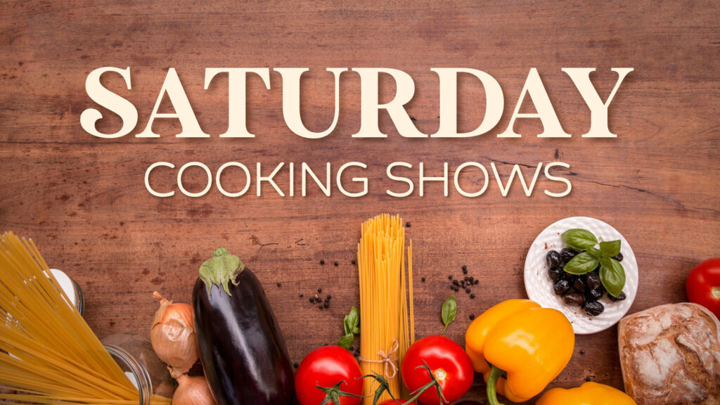 Saturday Cooking Shows
