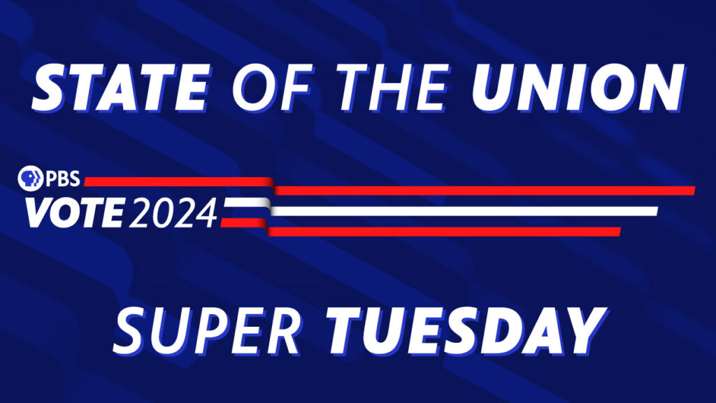 State of the Union, PBS VOTE 2024, Super Tuesday