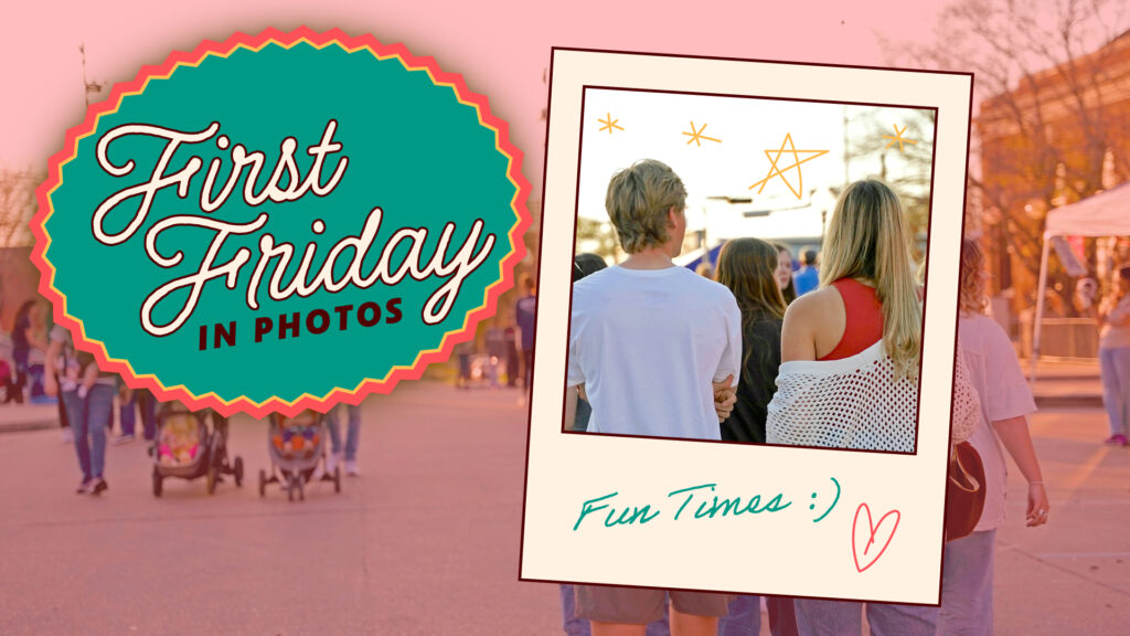 First Friday in Photos, Fun Times
