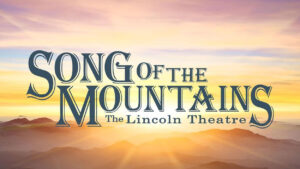 Song of the Mountains - The Lincoln Theatre