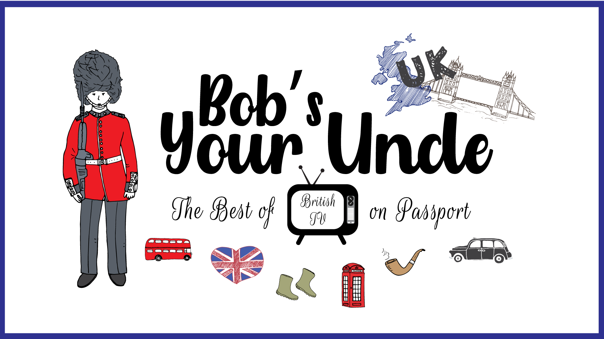 Bob's Your Uncle: The Best of British TV on Passport with several British icons on the page.