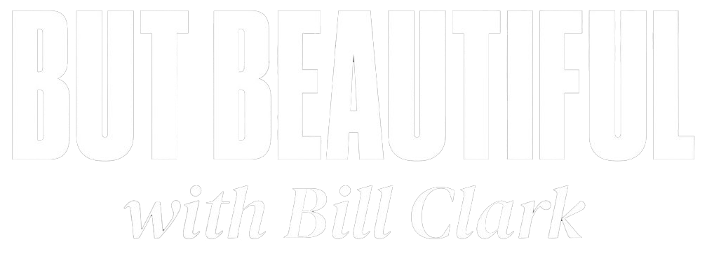 But Beautiful with Bill Clark