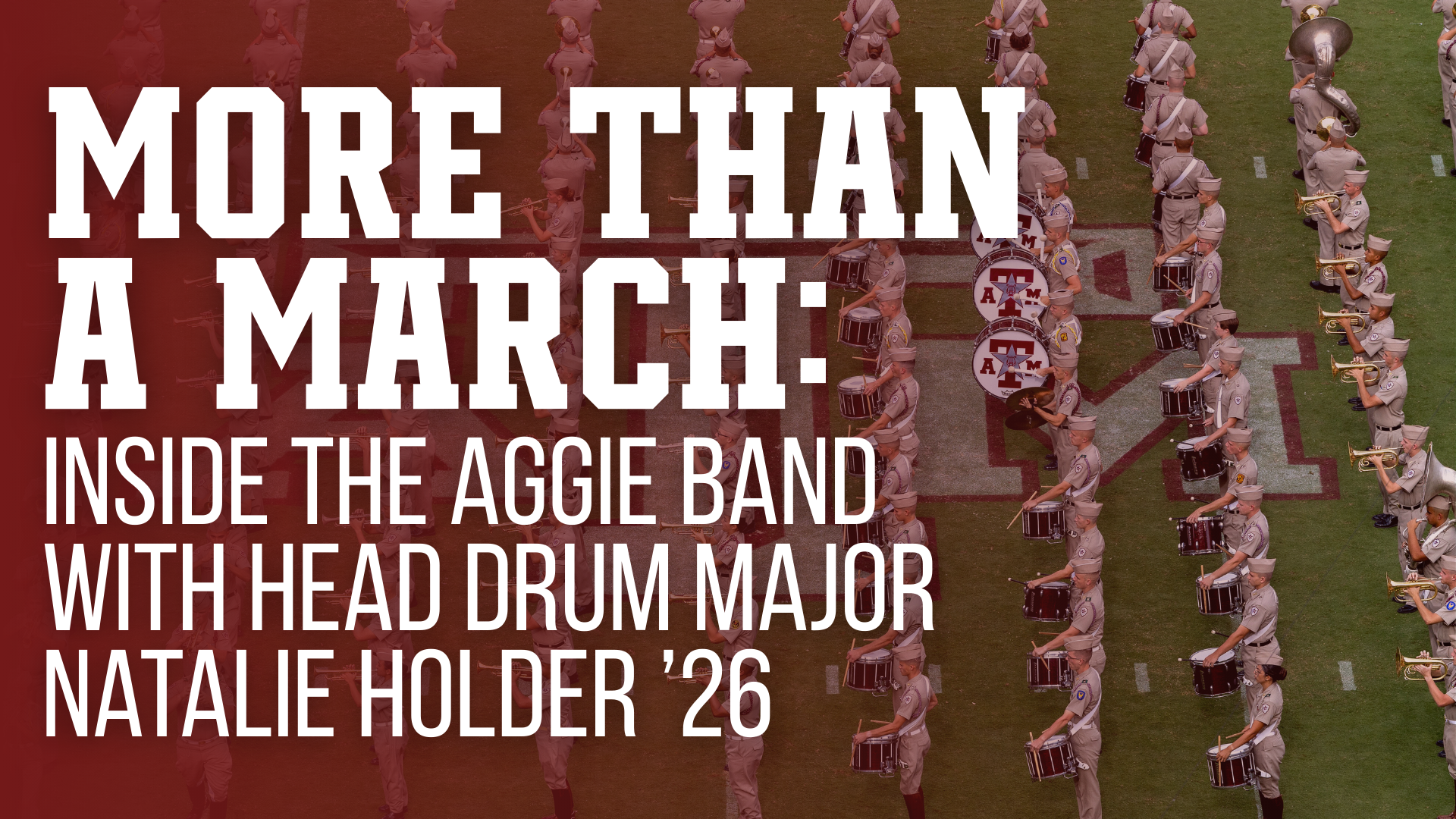 More Than a March: Inside the Aggie Band with Head Drum Major Natalie Holder