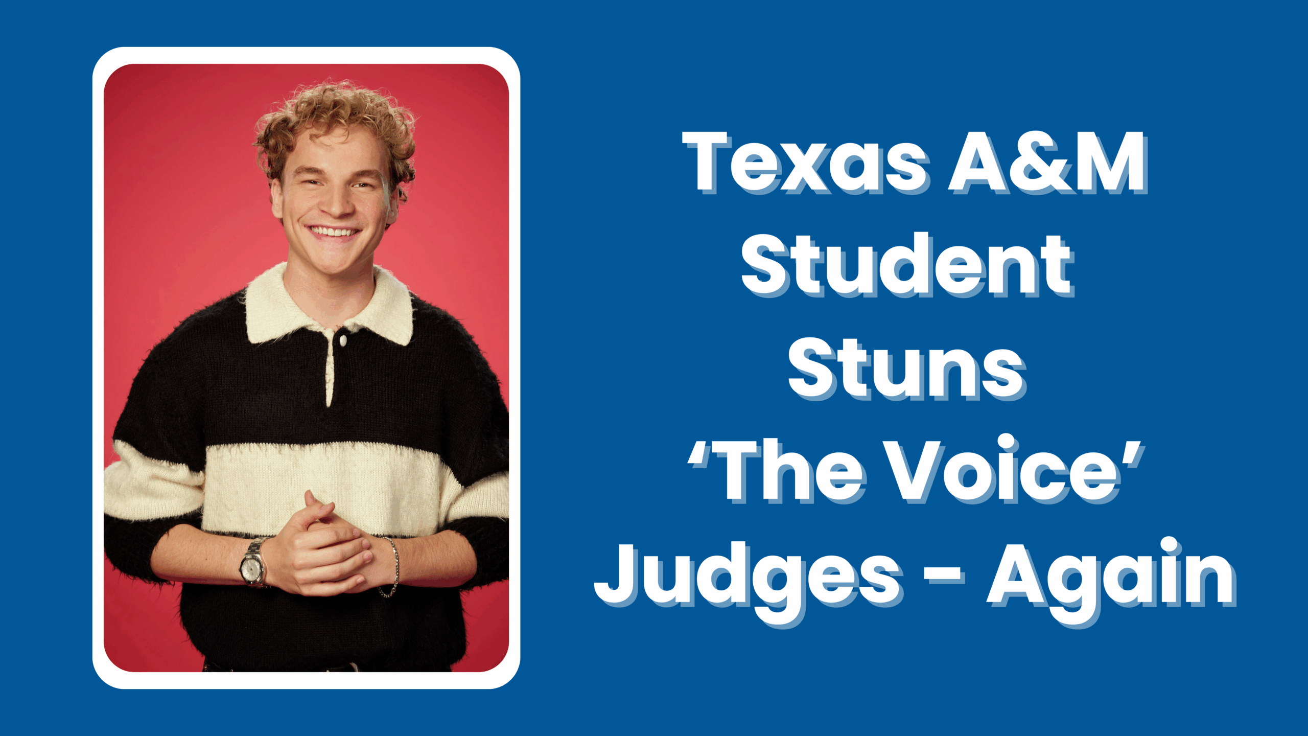 Texas A&M Student Stuns 'The Voice' Judges - Again